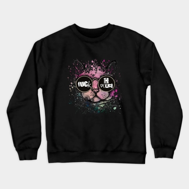 Fuck the police cat Crewneck Sweatshirt by RataGorrata